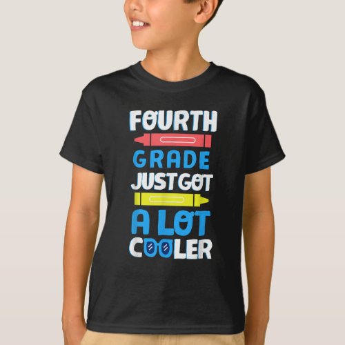 Fourth Grade Just Got A Lot Cooler 4th Grade T_Shirt