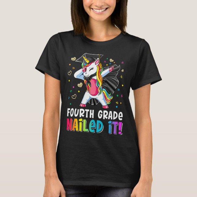 Fourth Grade Nailed It Dabbing Unicorn Last Day Of T-Shirt (Front)