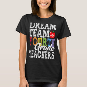 Fourth Grade Teachers Dream Team Aka 4th Grade Tea T-Shirt