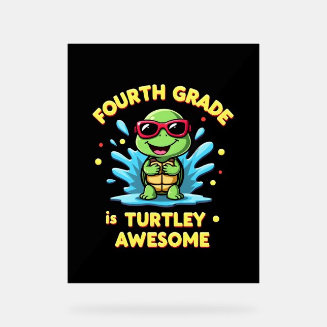 Fourth Grade Turtle-y Awesome First Day of Fourth  Acrylic Sign (Front)