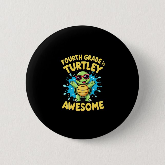 Fourth Grade Turtle-y Awesome First Day of Fourth  Button (Front)