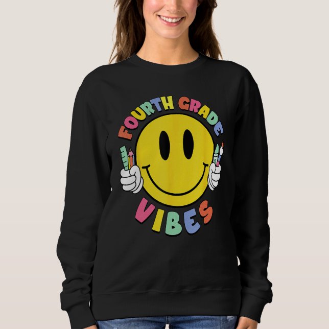 Fourth Grade Vibes Teacher Kid 4th Grade Team Back Sweatshirt (Front)
