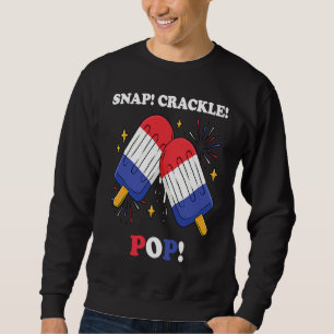 Fourth of July Pun Snap Crackle Pop Red White Blue Sweatshirt