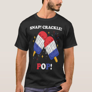 Fourth of July Pun Snap Crackle Pop Red White Blue T-Shirt