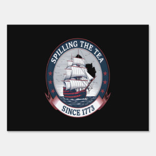 Fourth Of July Spilling The Tea 1773 Funny America Sign