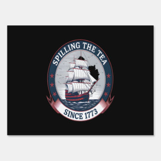 Fourth Of July Spilling The Tea 1773 Funny America Sign