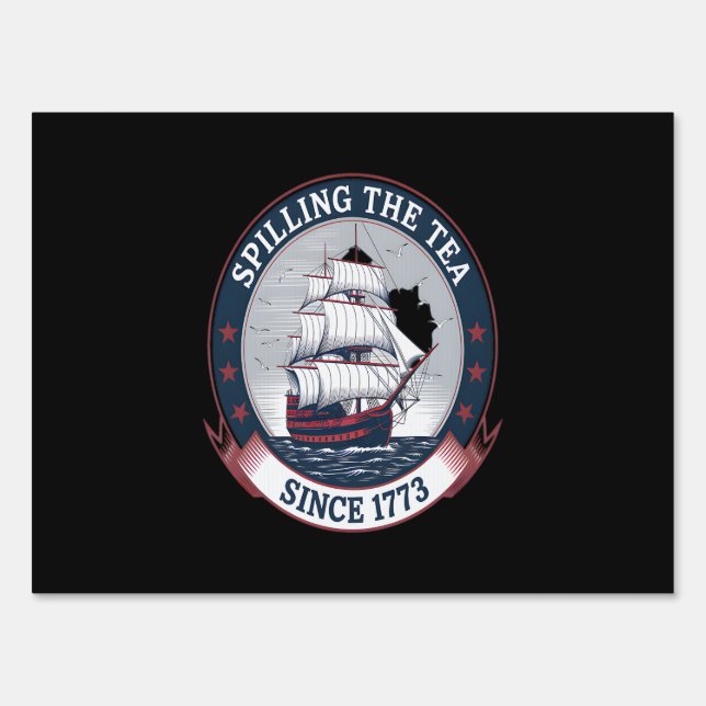 Fourth Of July Spilling The Tea 1773 Funny America Sign (Front)