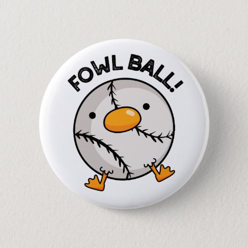 Fowl Ball Funny Sports Pun  Button
