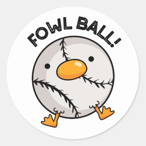 Fowl Ball Funny Sports Pun  Classic Round Sticker
