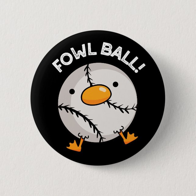 Fowl Ball Funny Sports Pun Dark BG Button (Front)