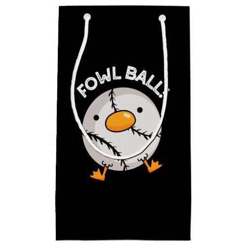 Fowl Ball Funny Sports Pun Dark BG Small Gift Bag