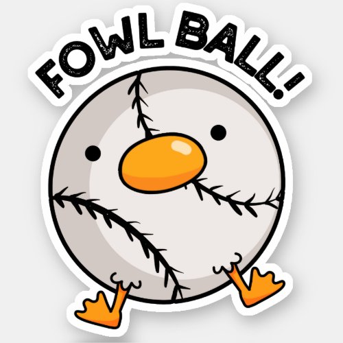 Fowl Ball Funny Sports Pun  Sticker