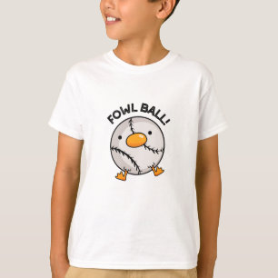 Fowl Ball Funny Sports Pun  T-Shirt
