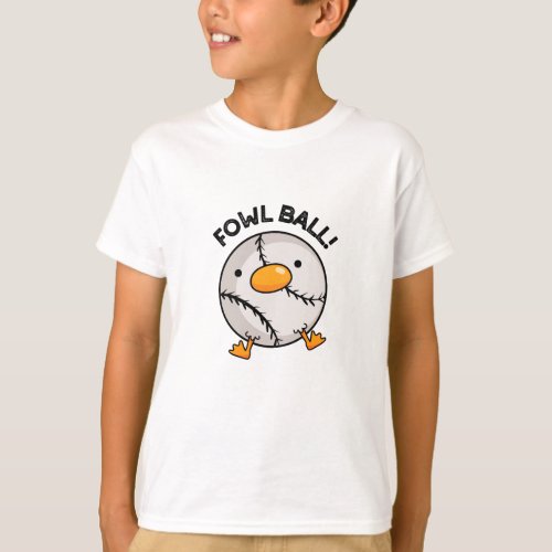 Fowl Ball Funny Sports Pun  T_Shirt