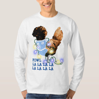 Fowl la la la la Golden Laced Polish  T-Shirt