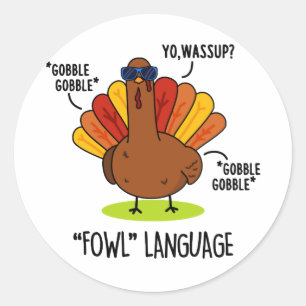 Fowl Language Funny Turkey Pun  Classic Round Sticker