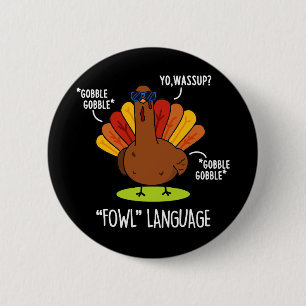 Fowl Language Funny Turkey Pun Dark BG Button