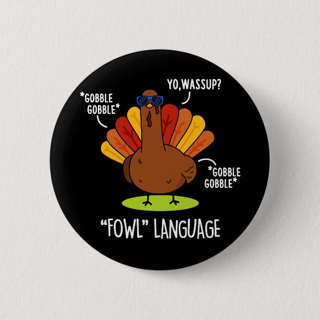 Fowl Language Funny Turkey Pun Dark BG Button (Front)