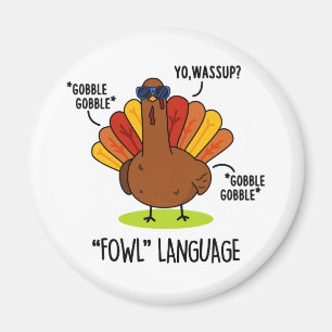 Fowl Language Funny Turkey Pun  Magnet
