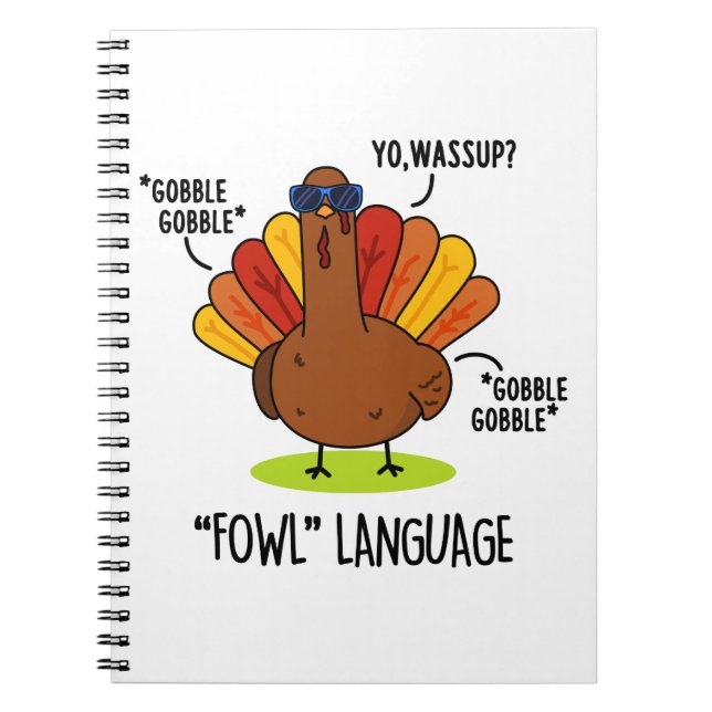 Fowl Language Funny Turkey Pun Notebook (Front)