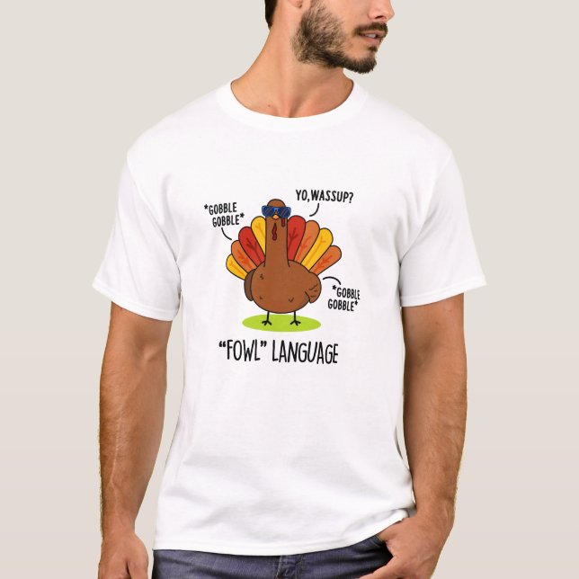 Fowl Language Funny Turkey Pun  T-Shirt (Front)
