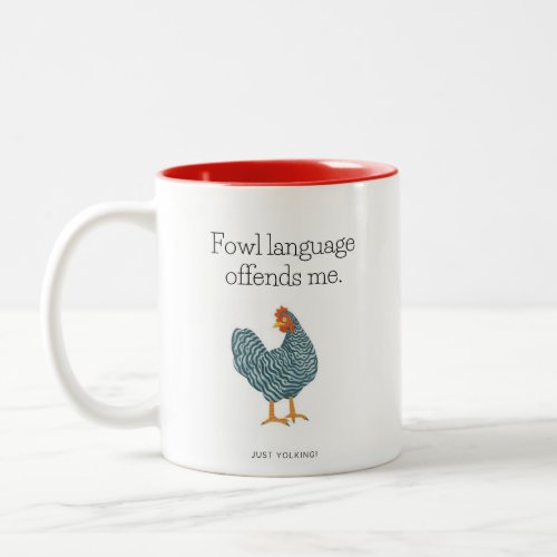 Fowl language offends me  Just yolking mug