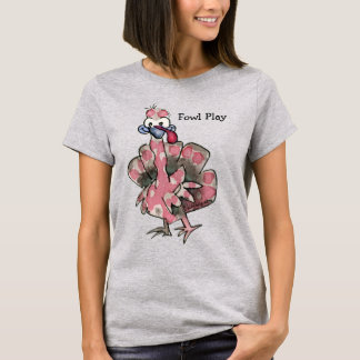 Fowl Play Cartoon Pink Turkey T shirt
