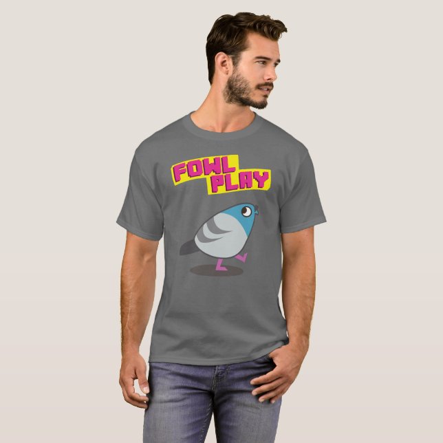Fowl Play T-Shirt (Front Full)