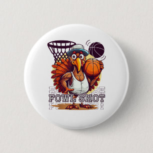 Fowl shot -Happy Thanksgiving Funny Turkey Basketb Button