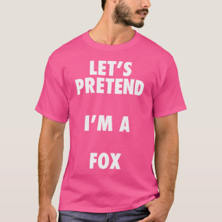 Fox Halloween Let'S Pretend I'M A Fox T-Shirt