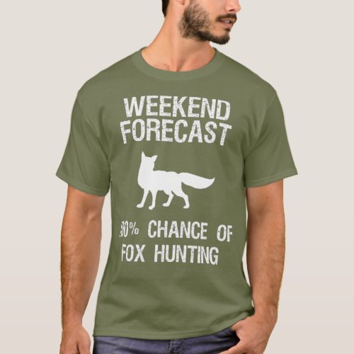 Fox Hunting  Gift  Funny Hunter Weekend Forecast T_Shirt