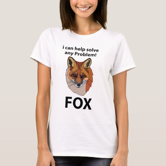 Fox I Can Help Solve Any Problem Funny Fox T-Shirt (Front)