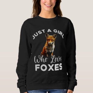 Fox  Just A Girl Who Loves Foxes Sweatshirt