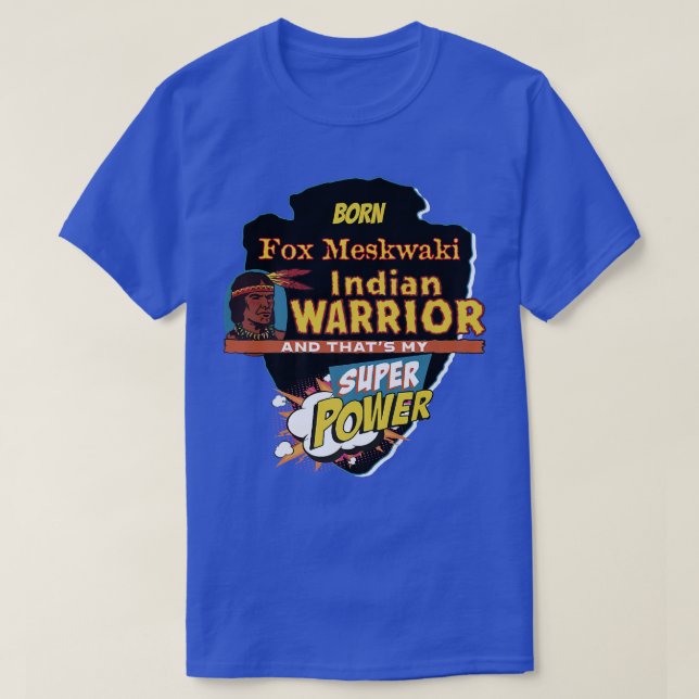 Fox Meskwaki Native American Indian Born With Supe T-Shirt (Design Front)