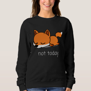 Fox Pencil Nicht heute Not Today Saying Sweatshirt