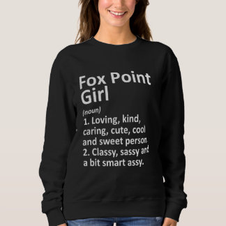 Fox Point Girl Wi Wisconsin Funny City Home Roots Sweatshirt