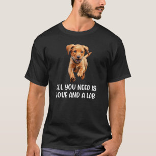 Fox Red Lab All You Need Labrador Retriever Mom T-Shirt