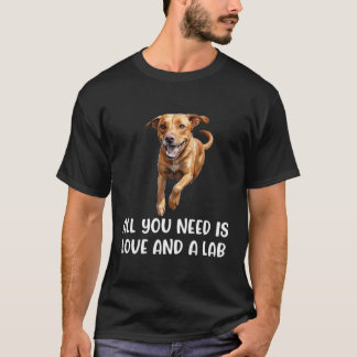 Fox Red Lab All You Need Labrador Retriever Mom T-Shirt