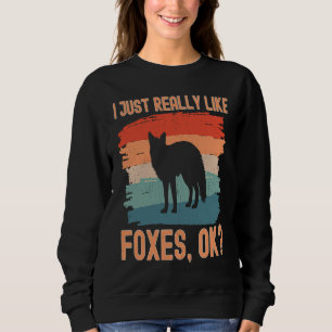 Fox  Retro I Just Really Like Foxes Ok Sweatshirt