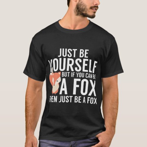 Fox Shirt Just Be Yourself But If You Can Be A Fox
