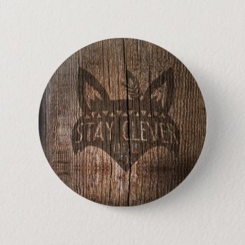 Fox  Stay Clever Little Fox Button by RidersByScott at Zazzle