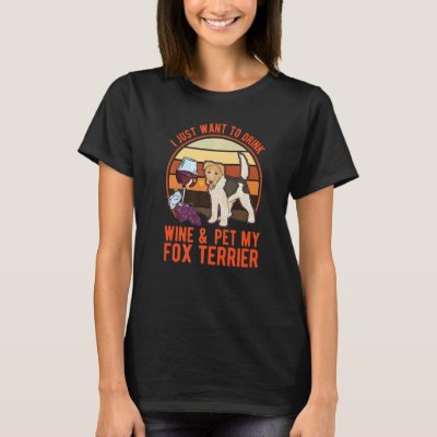 Fox Terrier And Wine Wire Fox Terrier T-Shirt