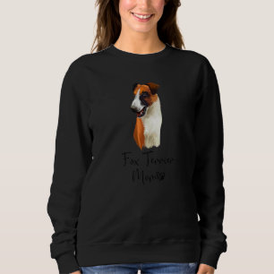 Fox Terrier Mom Cute Puppy Dog Owner Fox Terrier D Sweatshirt