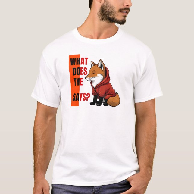 fox, what does the fox says? T-Shirt (Front)