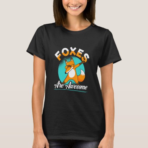 Foxes Are Awesome Dabbing Fox Vixen Animal  T_Shirt