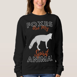 Foxes Are My Spirit Animal Forest Animal Fox Sweatshirt