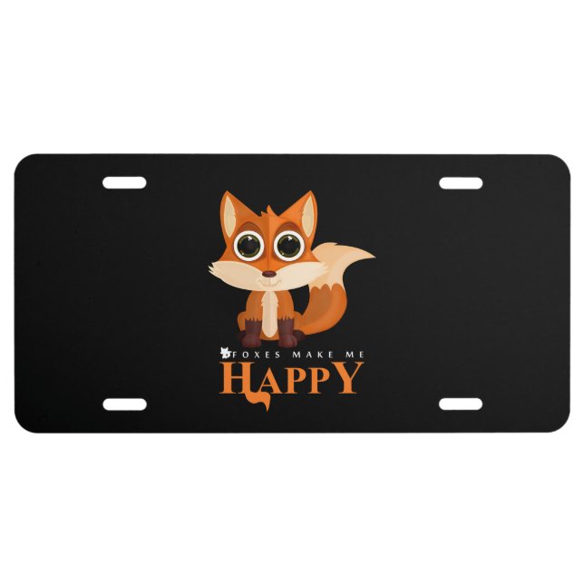 Foxes Make Me Happy License Plate (Front)