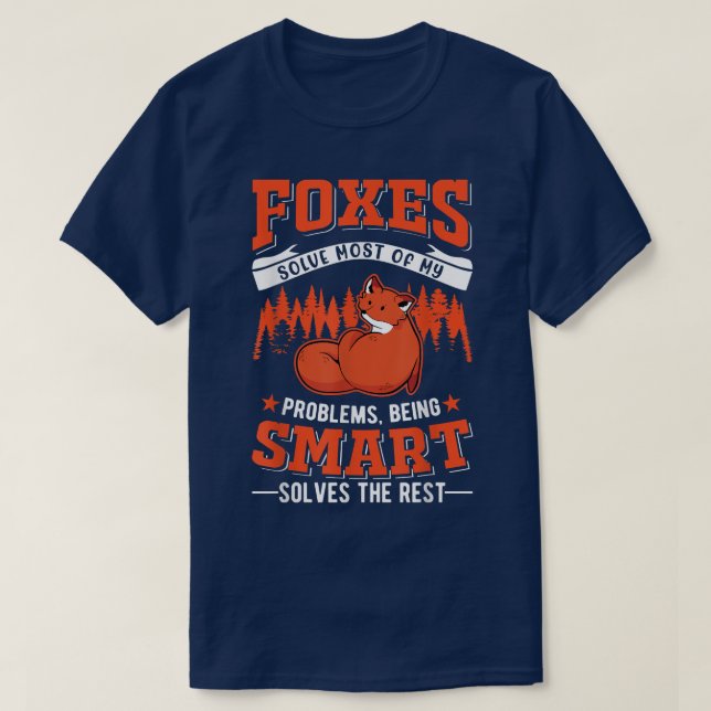 Foxes solve most of my problems Fox  T-Shirt (Design Front)