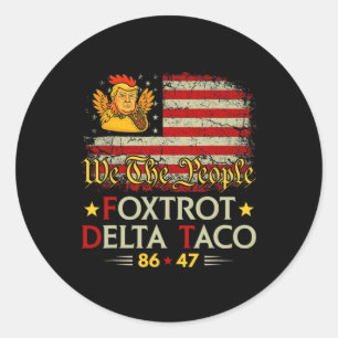 Foxtrot Delta Taco 8647 Let's Go Taco Us Flag We T Classic Round Sticker