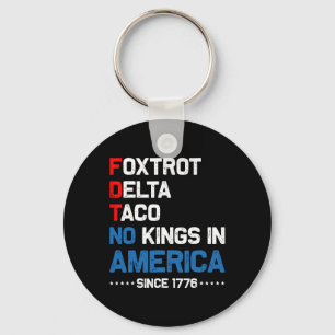 Foxtrot Delta Taco No King In America Since 1776 4 Keychain